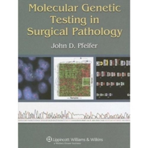 Molecular Genetic Testing In Surgical Pathology 1st Edition John D Pfeifer Md Phd