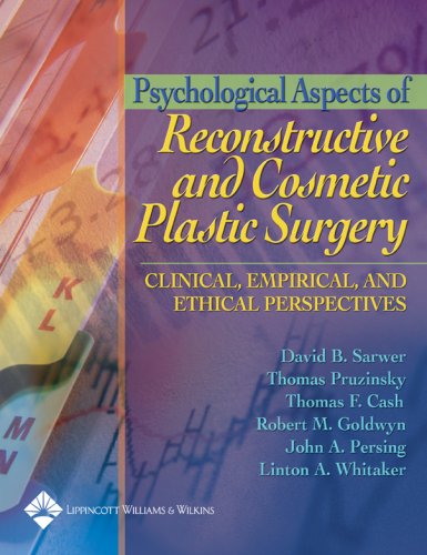 Psychological Aspects Of Reconstructive And Cosmetic Plastic Surgery Clinical Empirical And Ethical Perspectives 1st Edition David B Sarwer