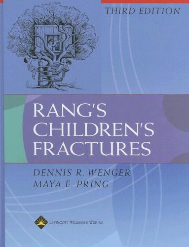 Rangs Childrens Fractures Third Edition Dennis R Wenger Md