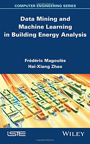 Data Mining And Machine Learning In Building Energy Analysis Towards High Performance Computing 1st Edition Frdric Magoules