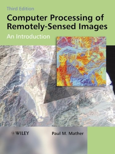 Computer Processing Of Remotely Sensed Images An Introduction 3rd Ed Mather