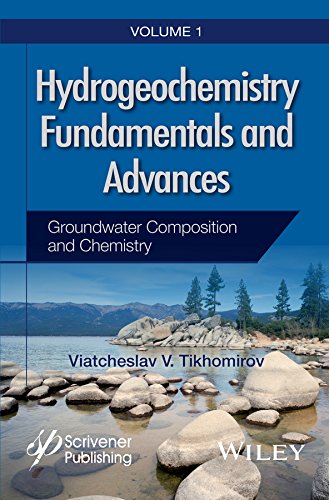 Hydrogeochemistry Fundamentals And Advances Groundwater Composition And Chemistry Volume 1 Volume 1 Tikhomirov