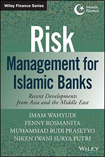 Risk Management For Islamic Banks Recent Developments From Asia And The Middle East 1st Edition Imam Wahyudi