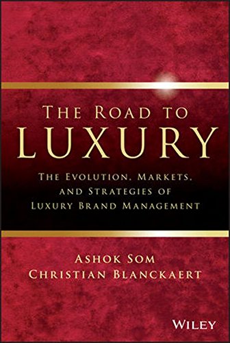 The Road To Luxury The Evolution Markets And Strategies Of Luxury Brand Management 1st Edition Ashok Som