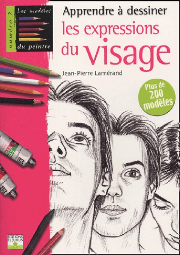 Apprendre A Dessiner Les Expressions Du Visage Plus De 200 Modeles Lamerand