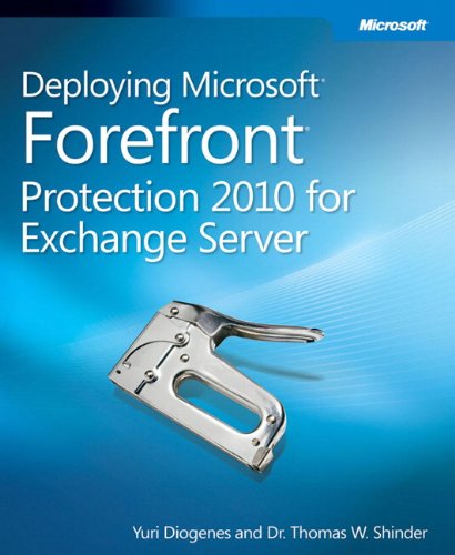Deploying Microsoft Forefront Protection 2010 For Exchange Server 1st Edition Diogenes