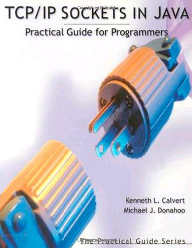Tcpip Sockets In Java Practical Guide For Programmers 1st Edition Calvert