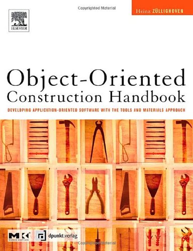 Objectoriented Construction Handbook Developing Applicationoriented Software With The Tools Materials Approach 1st Edition Beeger