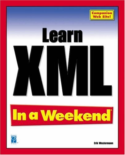 Learn Xml In A Weekend 1st Edition Westermann Erik