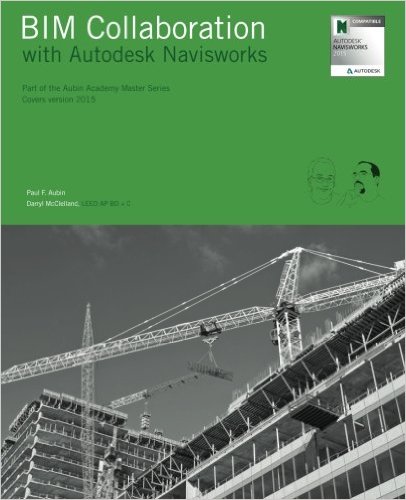 Bim Collaboration With Autodesk Navisworks Covers Version 2015 Paul F Aubin