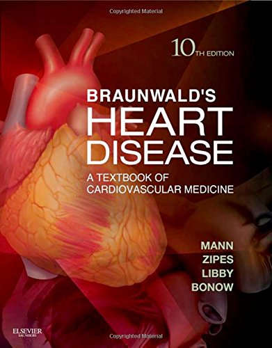 Braunwalds Heart Disease A Textbook Of Cardiovascular Medicine 10th Edition Douglas L Mann