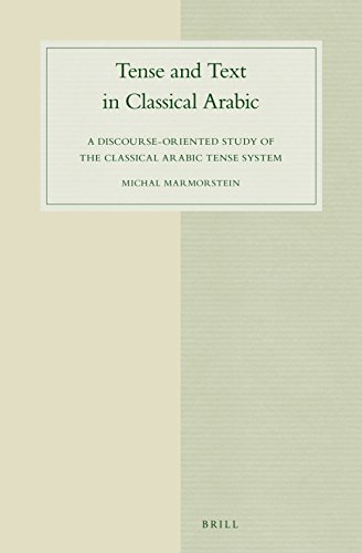 Tense And Text In Classical Arabic A Discourseoriented Study Of The Classical Arabic Tense System Michal Marmorstein