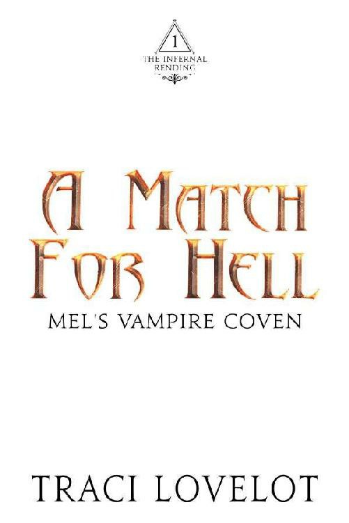 A Match For Hell Mels Vampire Coven Steamy Urban Fantasy Paranormal Romance The Infernal Rending Universe Book 1 Traci Lovelot