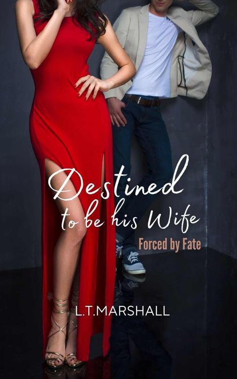 Destined To Be His Wife Forced By Fate Lt Marshall
