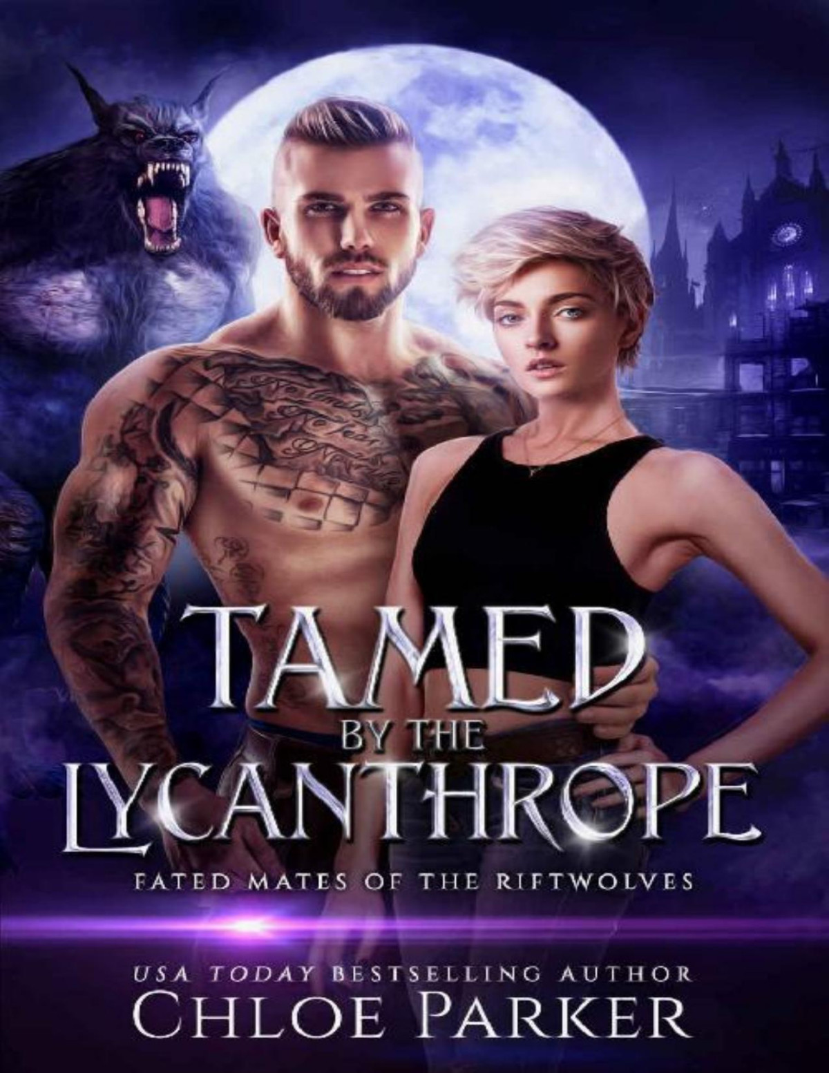 Tamed By The Lycanthrope A Shifter Omegaverse Fated Mates Of The Riftwolves Book 6 Chloe Parker