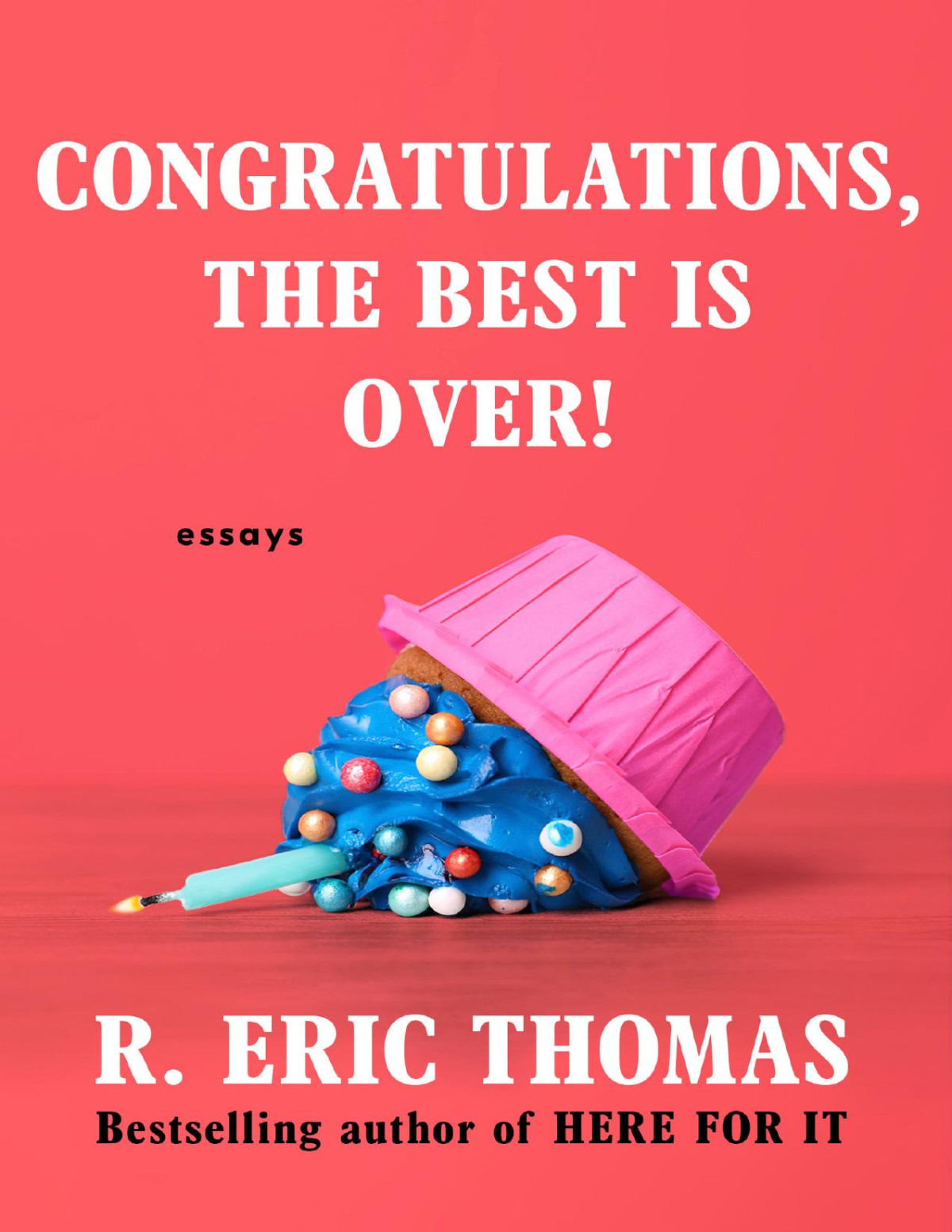 Congratulations The Best Is Over Essays 1st Edition R Eric Thomas