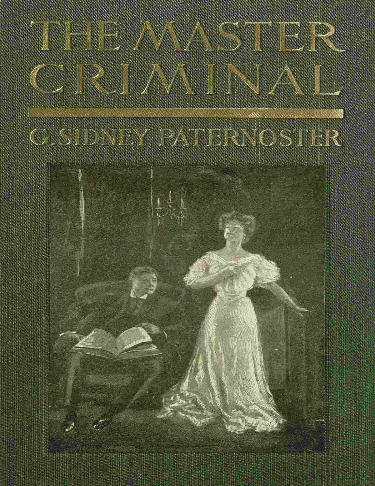 The Master Criminal Classic Reprint G Sidney Paternoster