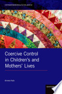 Coercive Control In Childrens And Mothers Lives Emma Katz Senior Lecturer In Childhood And Youth Emma Katz