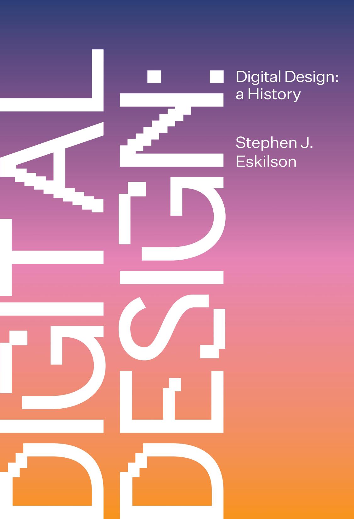 Digital Design A History Stephen J Eskilson