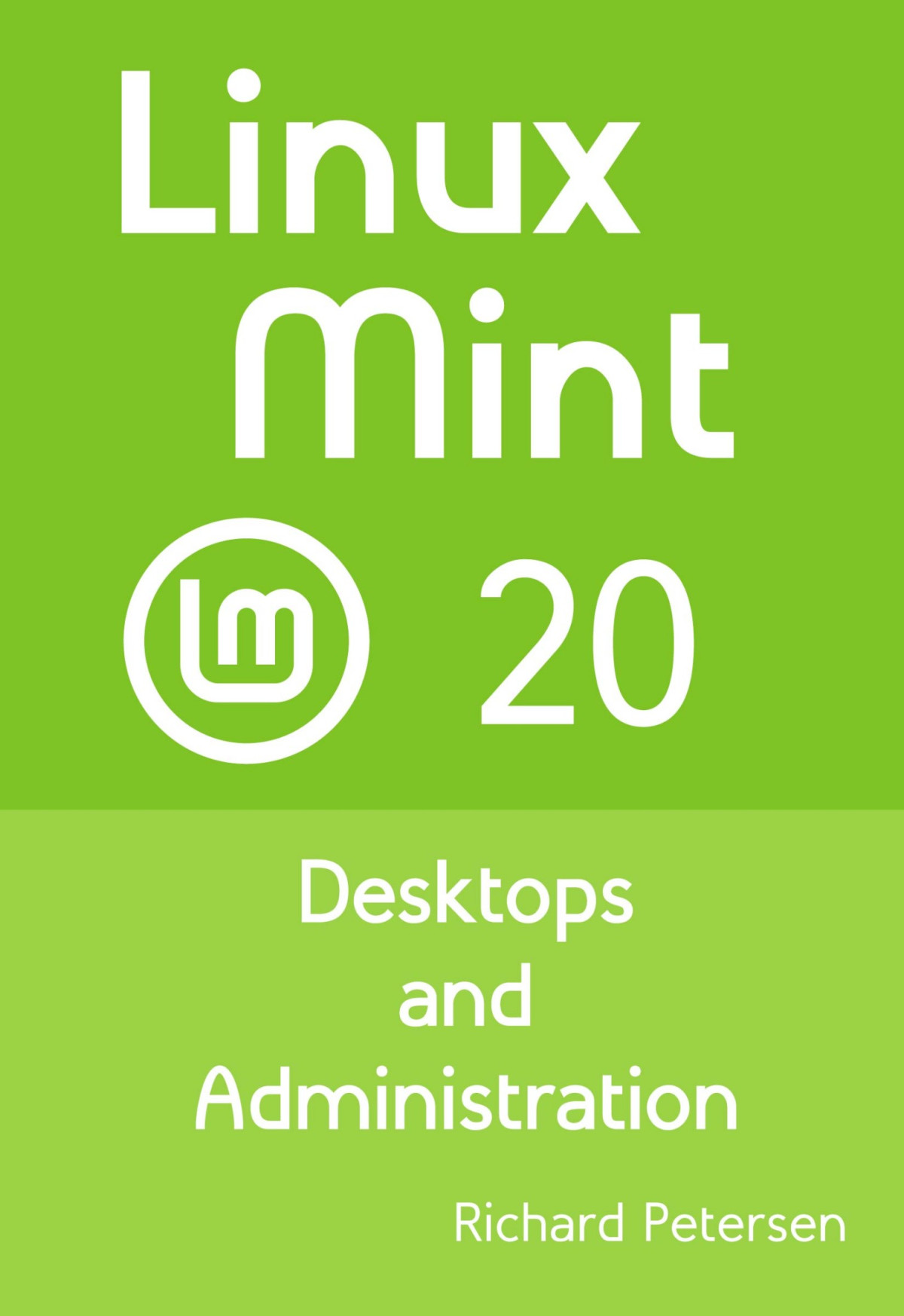 Linux Mint 20 Desktops And Administration Richard Petersen