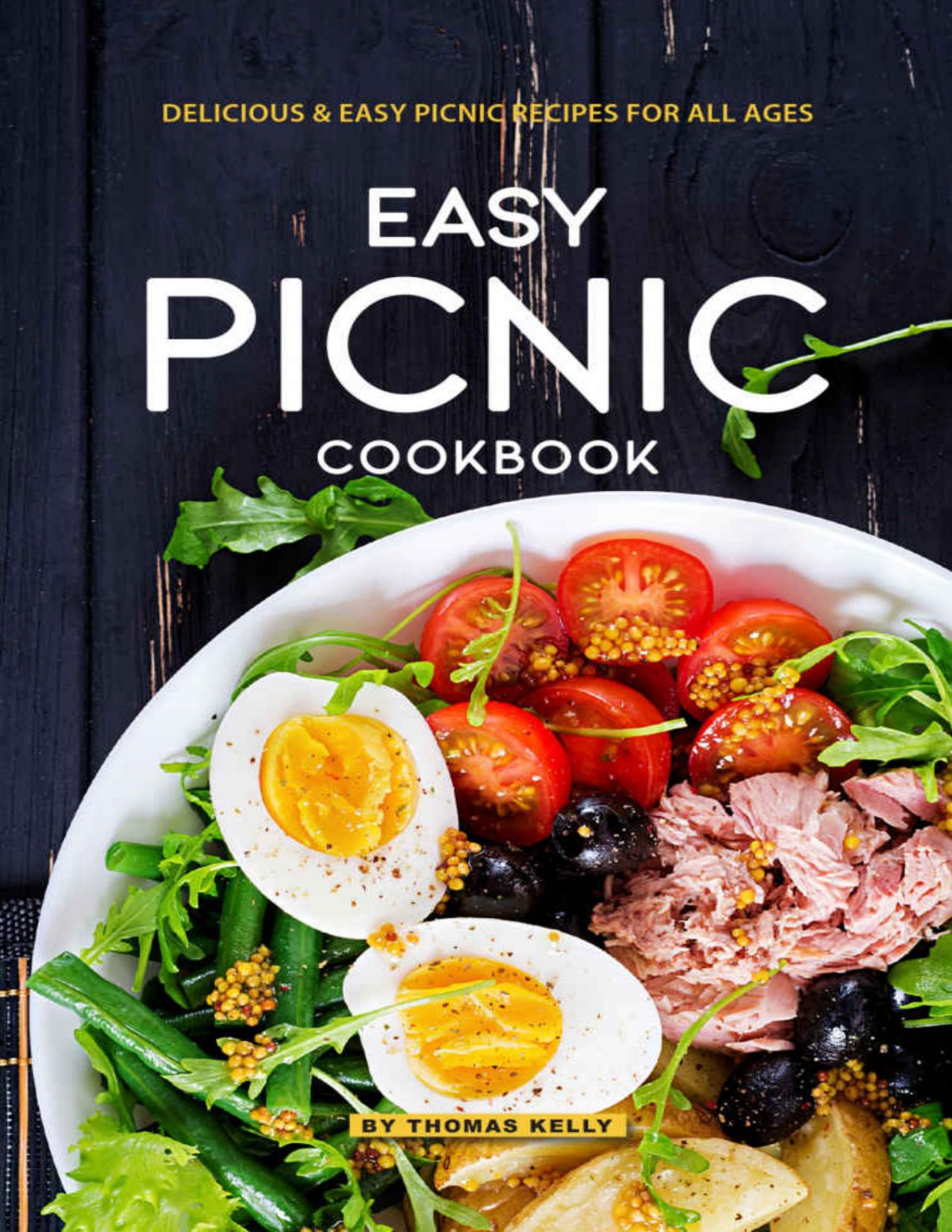 Easy Picnic Cookbook Delicious Easy Picnic Recipes For All Ages Thomas Kelly