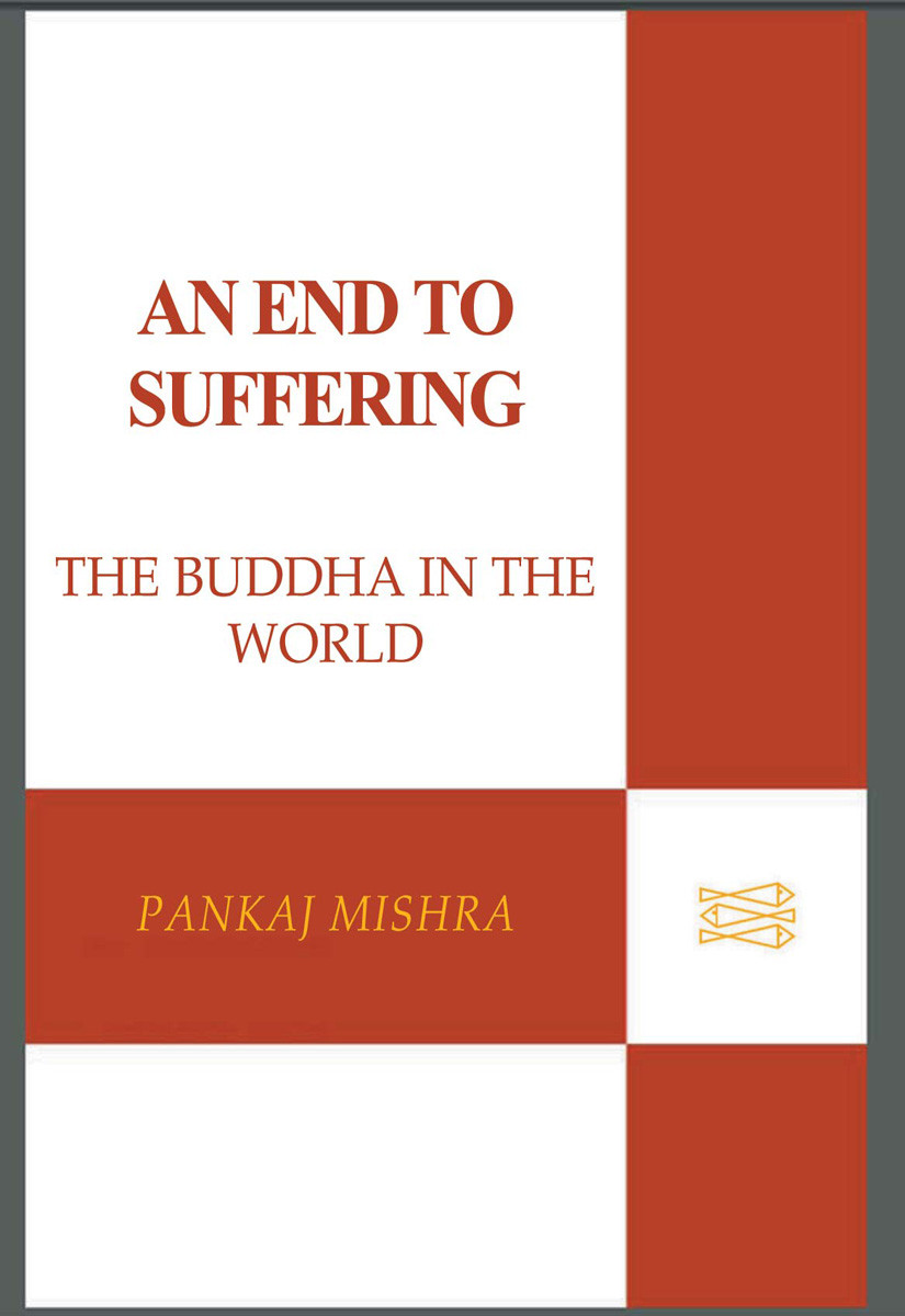 An End To Suffering Pankaj Mishra