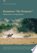 Evolution On Purpose Teleonomy In Living Systems Peter A Corning