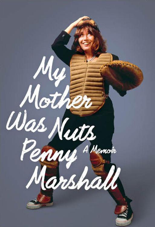 My Mother Was Nuts Penny Marshall
