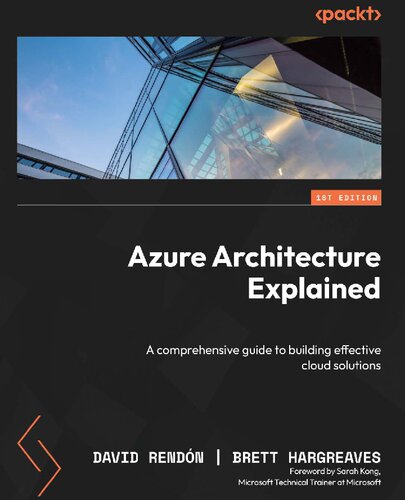 Azure Architecture Explained A Comprehensive Guide To Building Effective Cloud Solutions Teamira True Pdf 1st Edition David Rendn