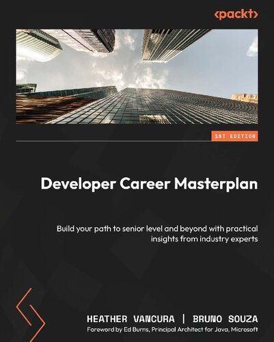 Developer Career Masterplan Build Your Path To Senior Level And Beyond With Practical Insights From Industry Experts Teamira True Pdf 1st Edition Heather Vancura