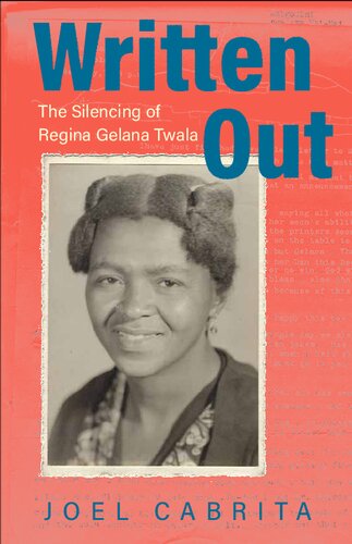 Written Out The Silencing Of Regina Gelana Twala 1st Edition Joel Cabrita