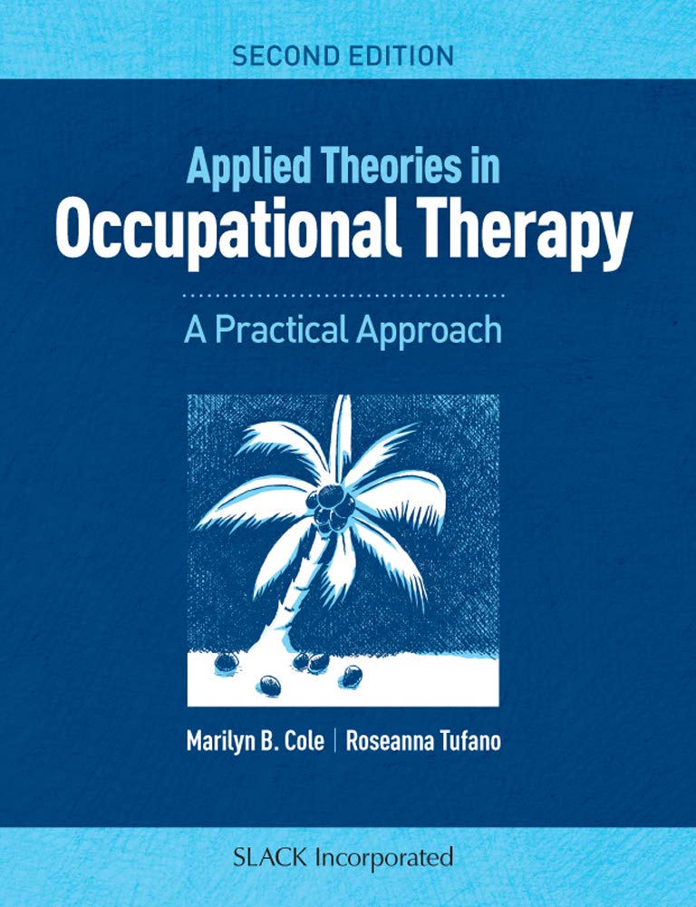 Applied Theories In Occupational Therapy A Practical Approach 2nd Edition Marilyn B Cole Ms Otrl Faota
