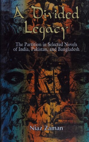 A Divided Legacy The Partition In Selected Novels Of India Pakistan And Bangladesh Niaz Zaman