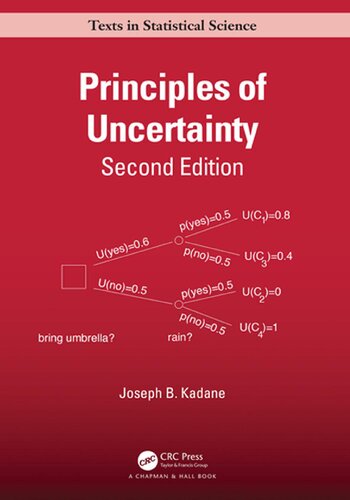 Principles Of Uncertainty Chapman Hallcrc Texts In Statistical Science 2nd Edition Joseph B Kadane