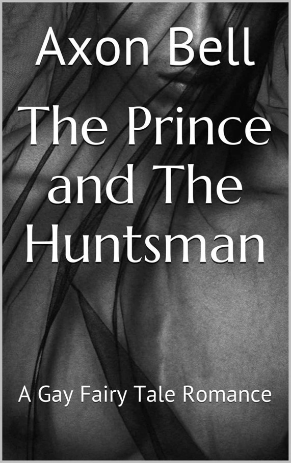 The Prince And The Huntsman A Gay Fairy Tale Romance Axon Bell
