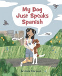 My Dog Just Speaks Spanish Andrea Cceres