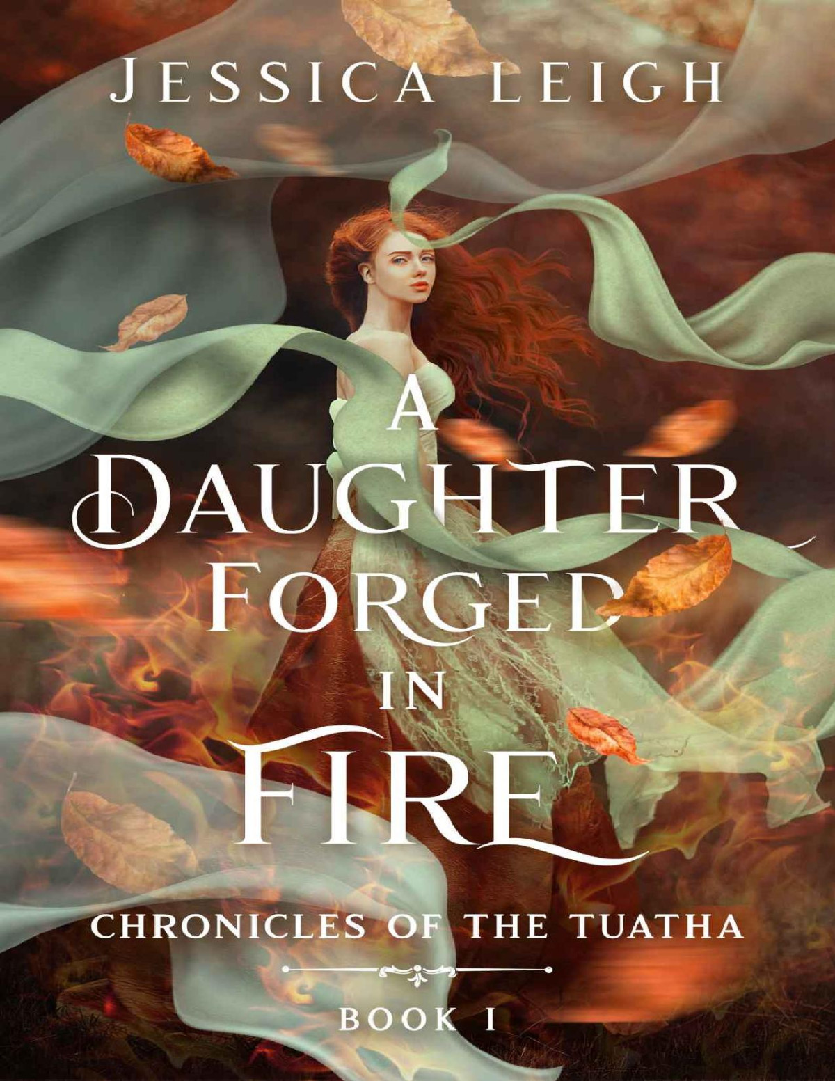 A Daughter Forged In Fire Chronicles Of The Tuatha Book One Jessica Leigh