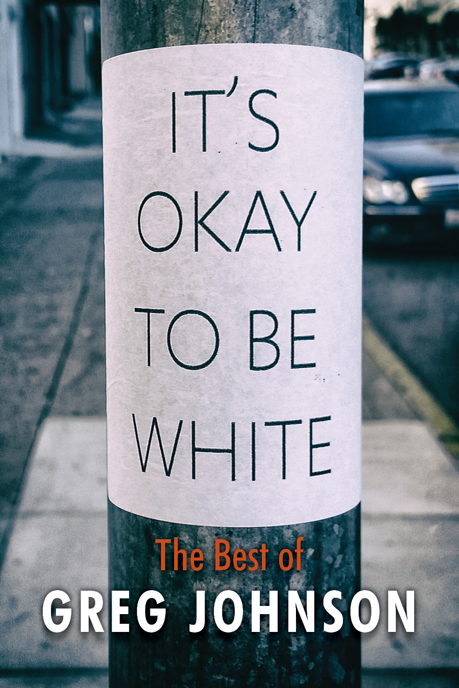Its Okay To Be White The Best Of Greg Johnson Greg Johnson