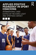 Applied Positive Pedagogy In Sport Coaching International Cases Christina Curry