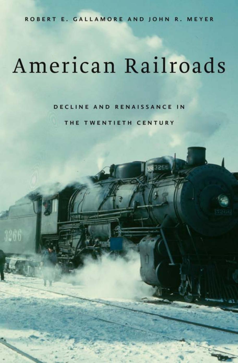 American Railroads Decline And Renaissance In The Twentieth Century Robert E Gallamore