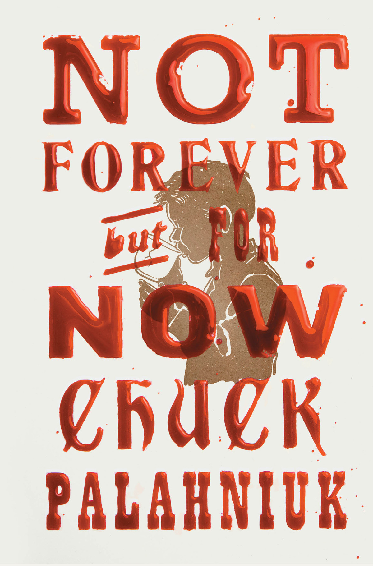 Not Forever But For Now Chuck Palahniuk