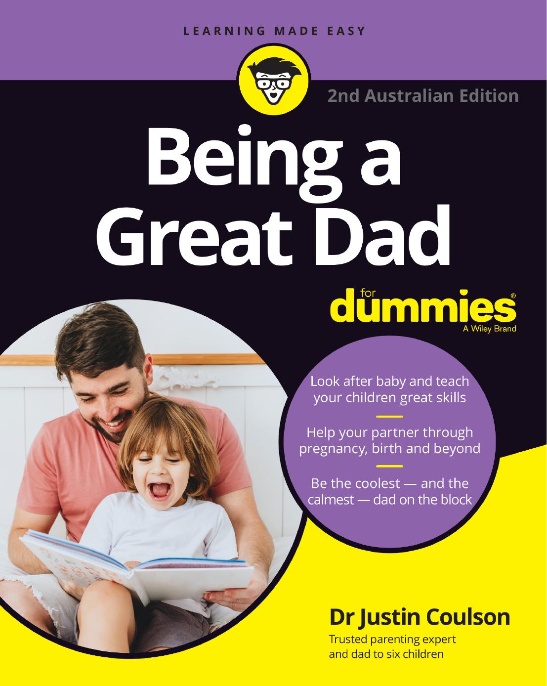 Being A Great Dad For Dummies 2nd Australian Edition 2nd Australian Edition Justin Coulson
