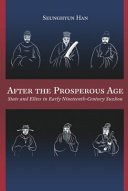 After The Prosperous Age State And Elites In Early Nineteenthcentury Suzhou Seunghyun Han