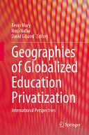 Geographies Of Globalized Education Privatization International Perspectives Kevin Mary