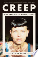 Creep Accusations And Confessions Myriam Gurba
