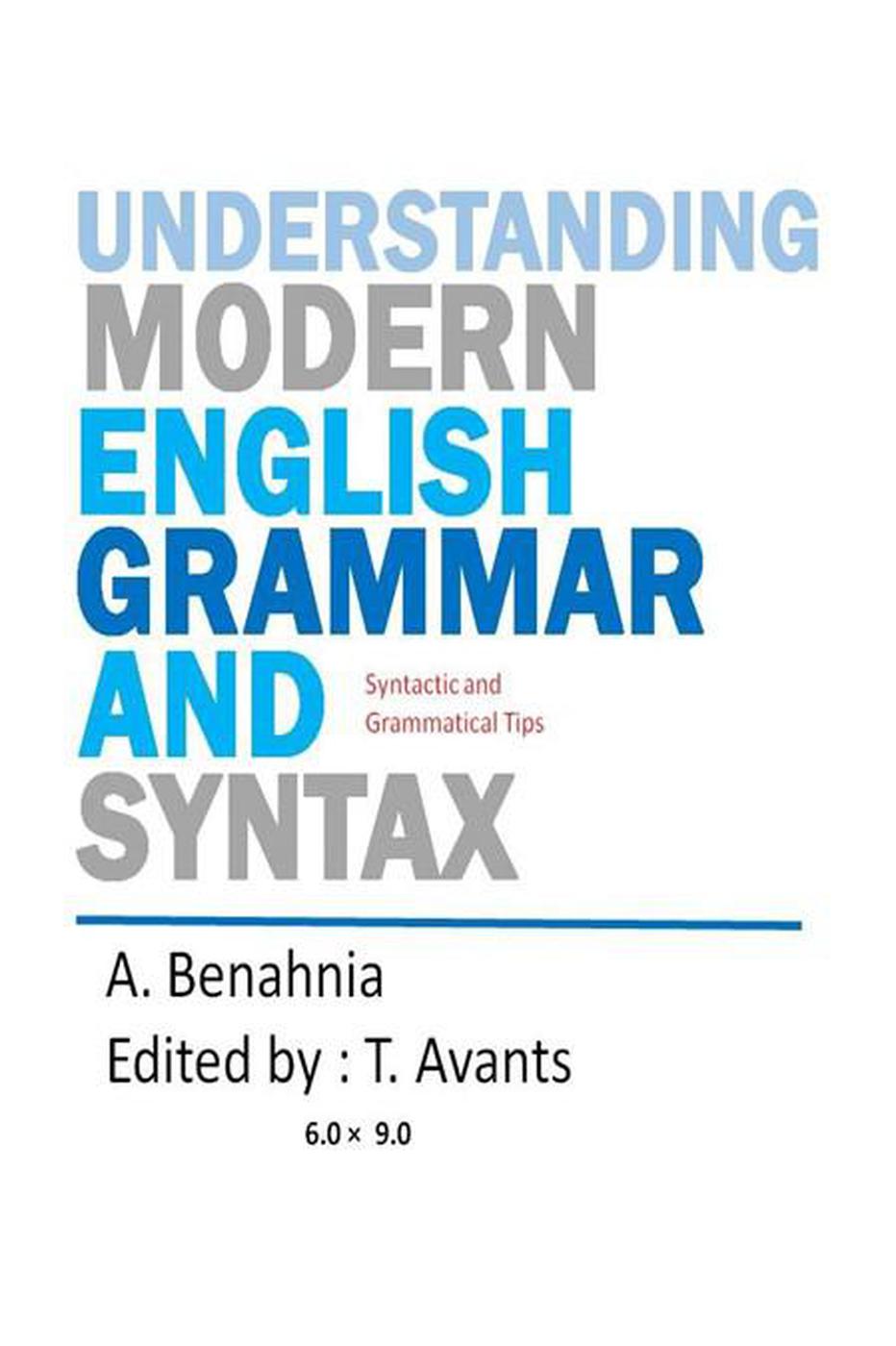 Understanding Modern English Grammar And Syntax Syntactic Grammatical Tips Abdellah Benahnia
