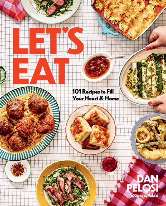 Lets Eat 101 Recipes To Fill Your Heart Home Dan Pelosi