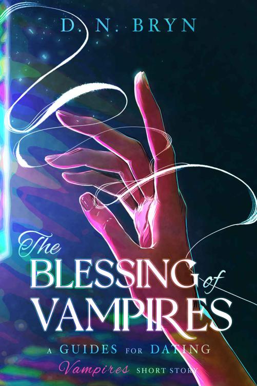 The Blessing Of Vampires Guides For Dating Vampires D N Bryn