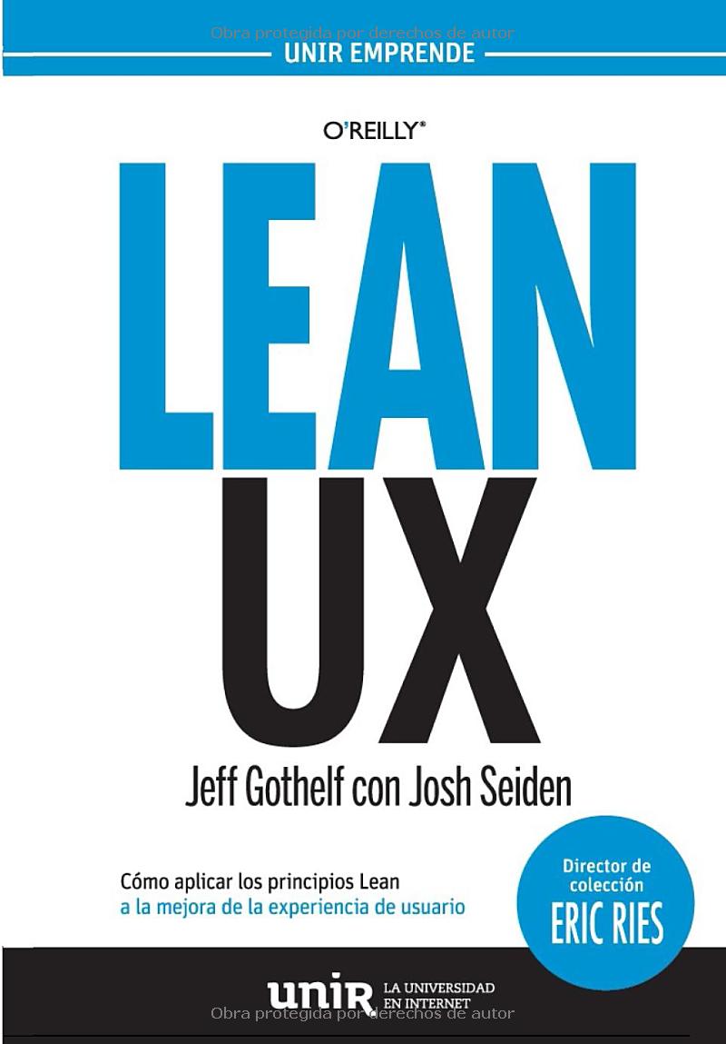 Lean Ux Como Aplicar Los Principios Lean A La Experiencia De Usuario Jeff Gothelf
