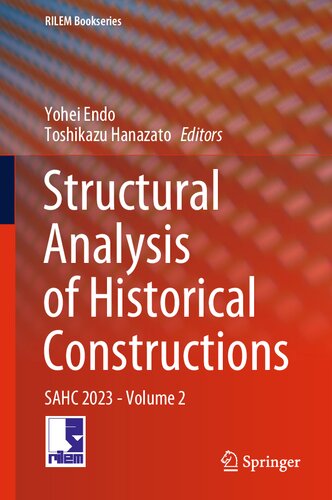 Structural Analysis Of Historical Constructions Sahc 2023 Volume 2 1st Ed 2024 Yohei Endo